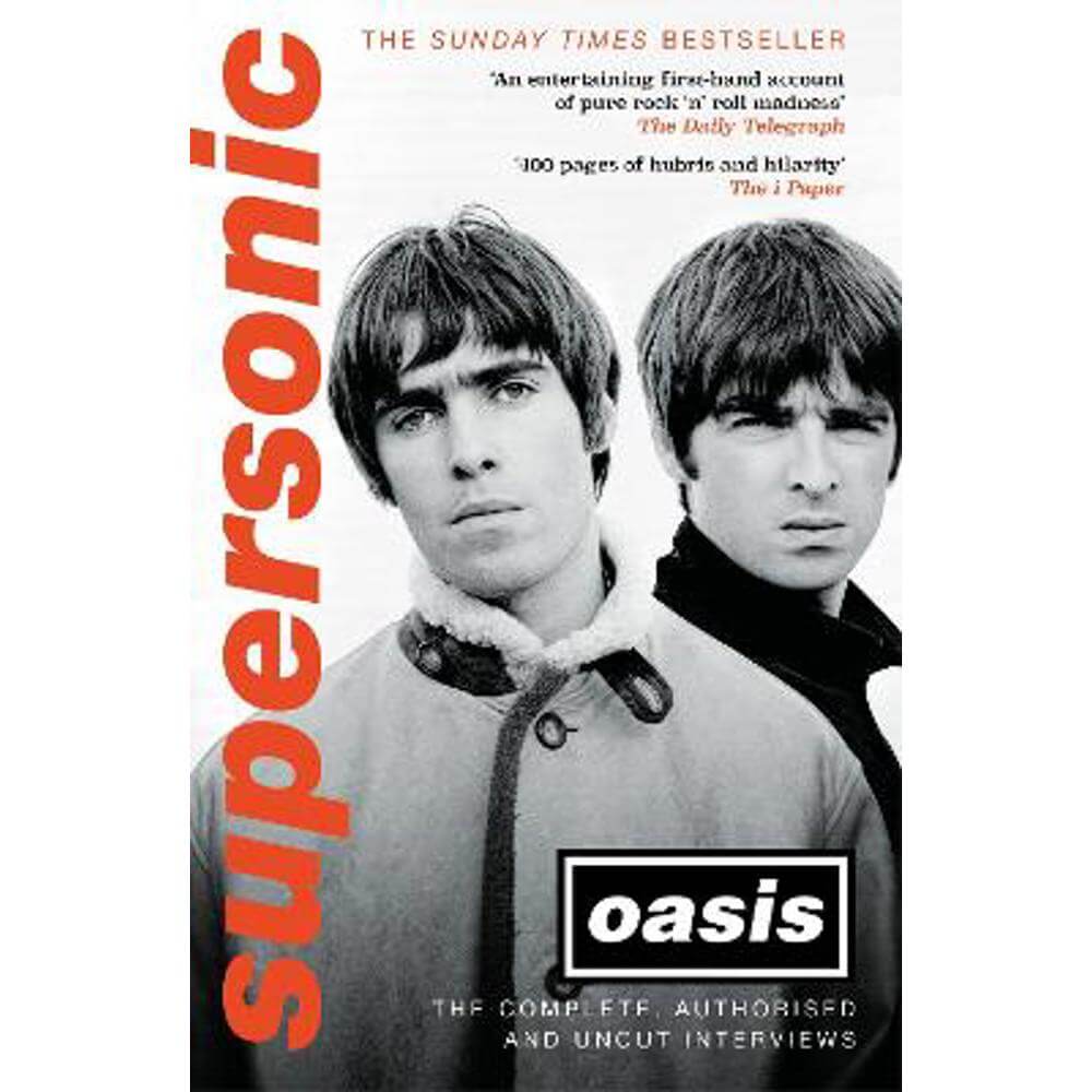 Supersonic: The Complete, Authorised and Uncut Interviews (Paperback) - Oasis
